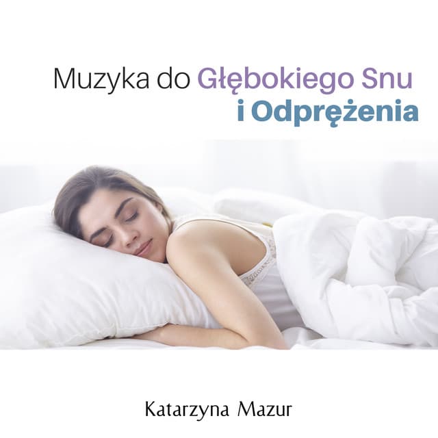 Muzyka do Głębokiego Snu i Odprężenia - Katarzyna Mazur