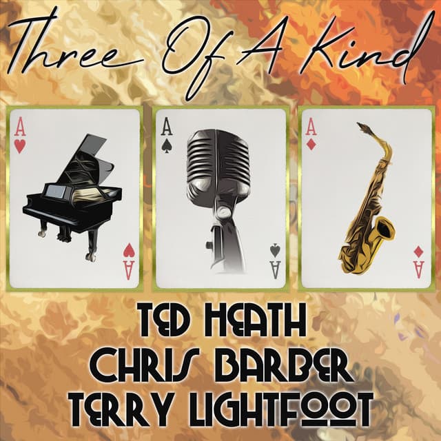 Three of a Kind: Ted Heath, Chris Barber, Terry Lightfoot - Ted Heath