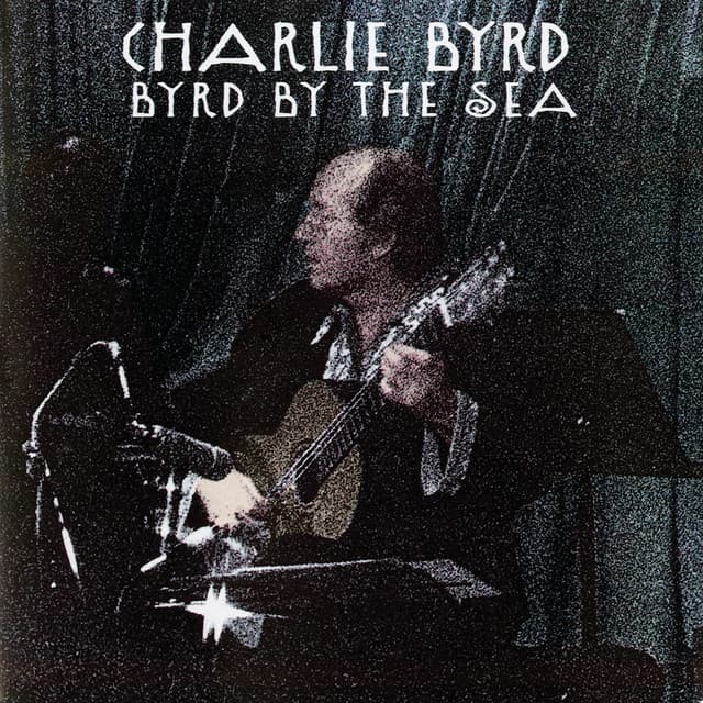 Byrd By The Sea - Charlie Byrd