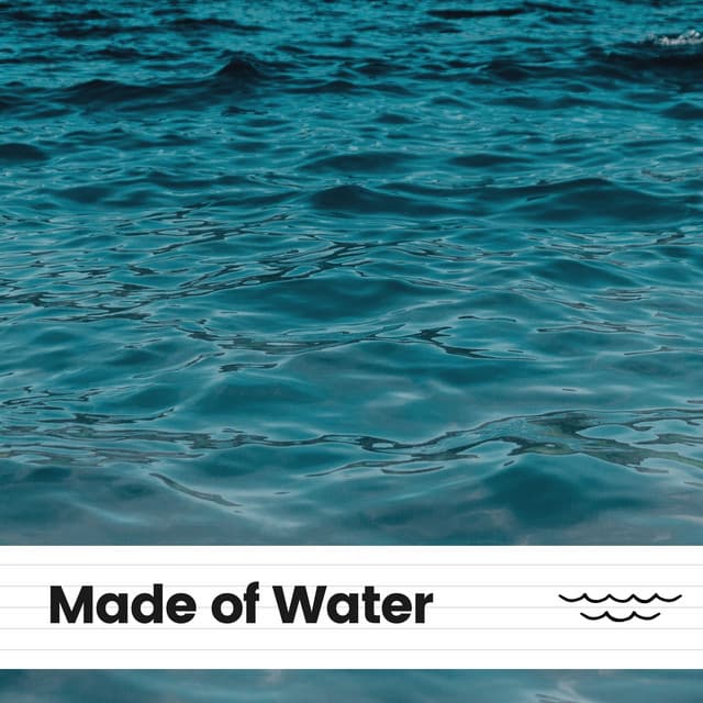 Made of Water - Ocean Sounds