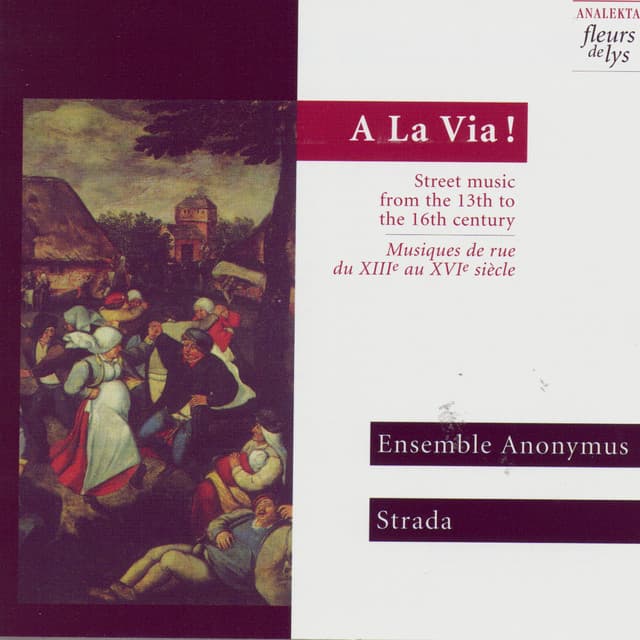 A La Via!, Street music from the 13th to the 16th century - Anonyme