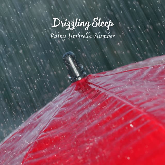 Drizzling Sleep: Rainy Umbrella Slumber - The Power of Rain