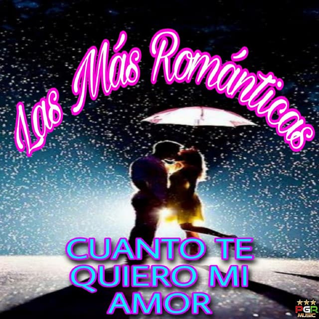 Cuanto Te Quiero Mi Amor - Las Mas Románticas