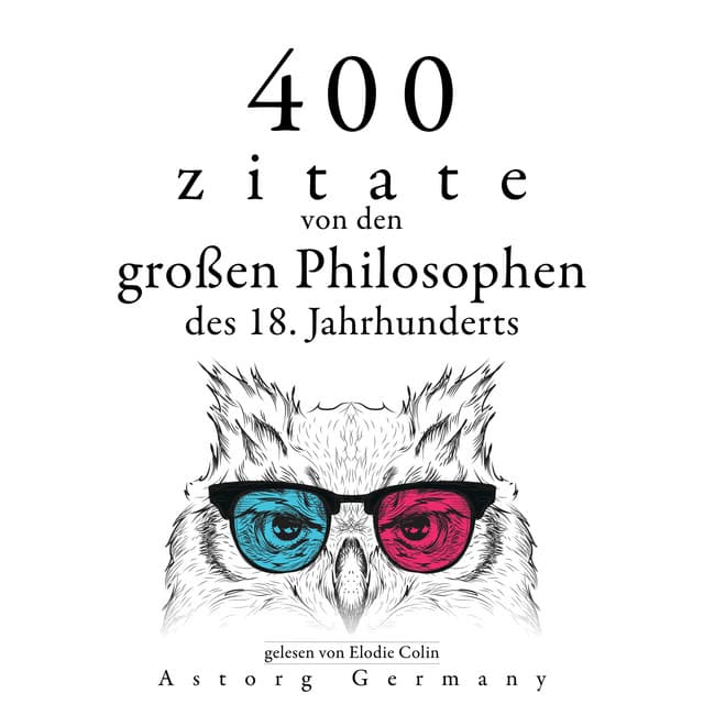 400 Zitate von den großen Philosophen des 18. Jahrhunderts - Adam Smith