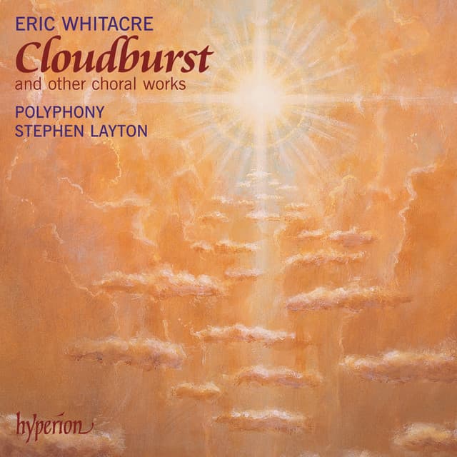 Whitacre: Cloudburst, Sleep, Lux aurumque & Other Choral Works - Eric Whitacre