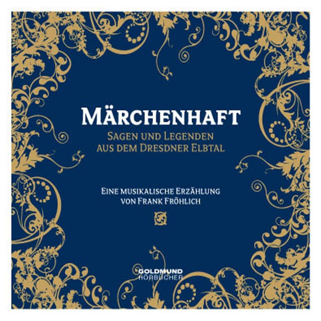Märchenhaft - Sagen und Legenden aus dem Dresdner Elbtal - Frank Fröhlich