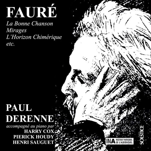 Fauré: La Bonne Chanson & Mirages & L’Horizon Chimérique & Other Melodies - Gabriel Fauré