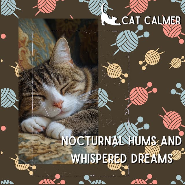 Nocturnal Hums and Whispered Dreams - Cat Calmer