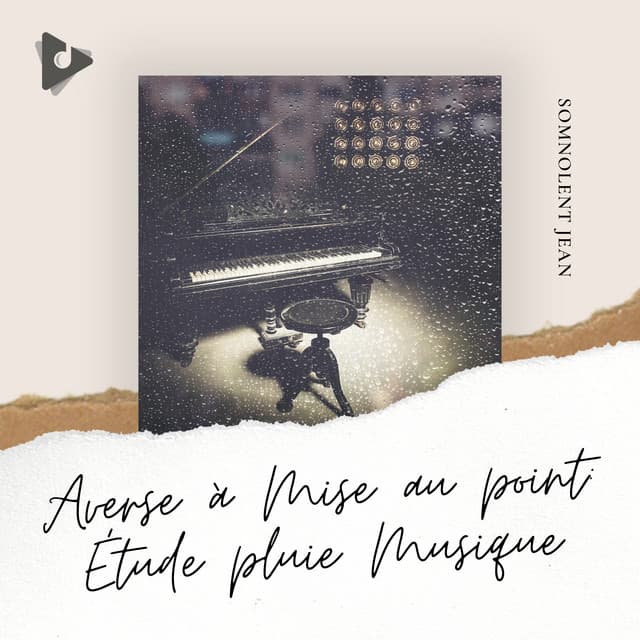 Averse à Mise au point: Étude pluie Musique - Somnolent Jean