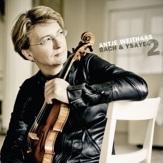 Antje Weithaas: Bach & Ysaÿe - Antje Weithaas