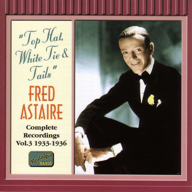 Fred Astaire: Complete Recordings, Vol. 3 – Top Hat, White Tie & Tails - Fred Astaire