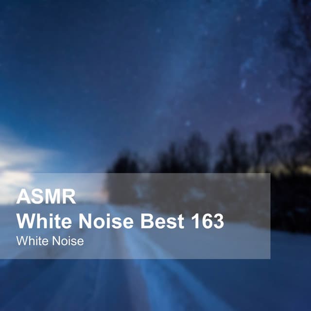 White Noise ASMR Best 163 - White Noise