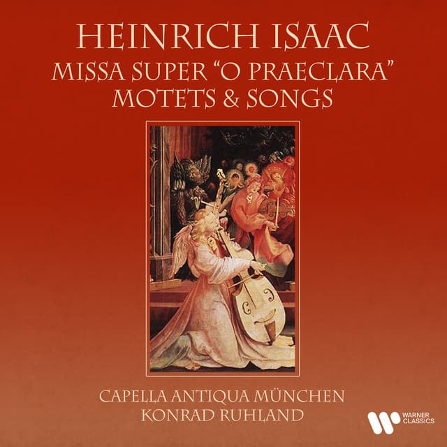 Isaac: Missa super "O praeclara", Motets & Songs - Heinrich Isaac