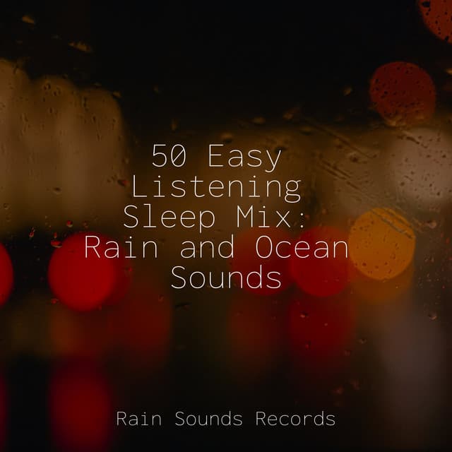 50 Easy Listening Sleep Mix: Rain and Ocean Sounds - Bird Sounds