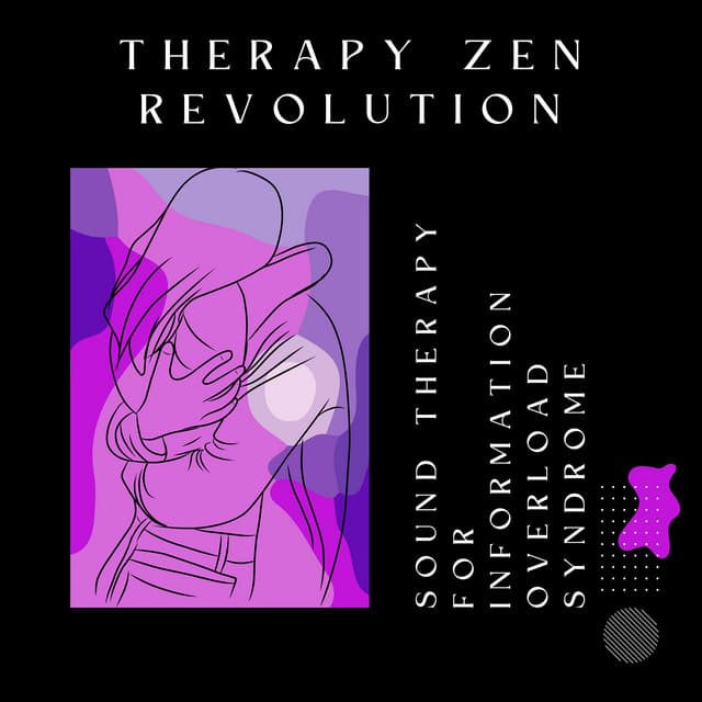 Sound Therapy for Information Overload Syndrome - Therapy Zen Revolution