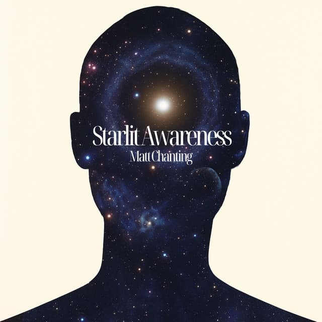 Starlit Awareness: Where the Stars Begin - Matt Chanting