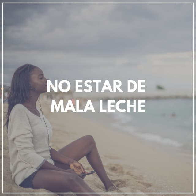 No Estar de Mala Leche - Música Yoga