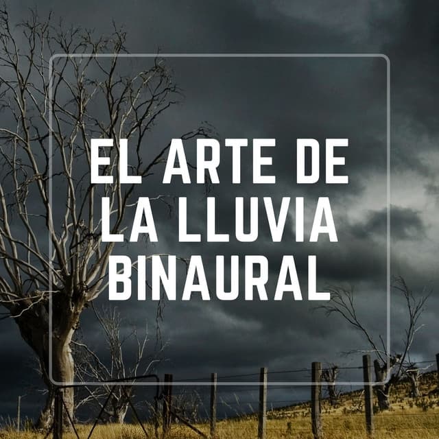 El Arte De La Lluvia Binaural - Sonido de lluvia ASMR