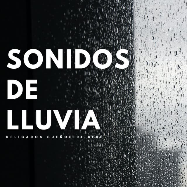 Sonidos De Lluvia: Delicados Sueños De Bebé - Lluvia relajarse