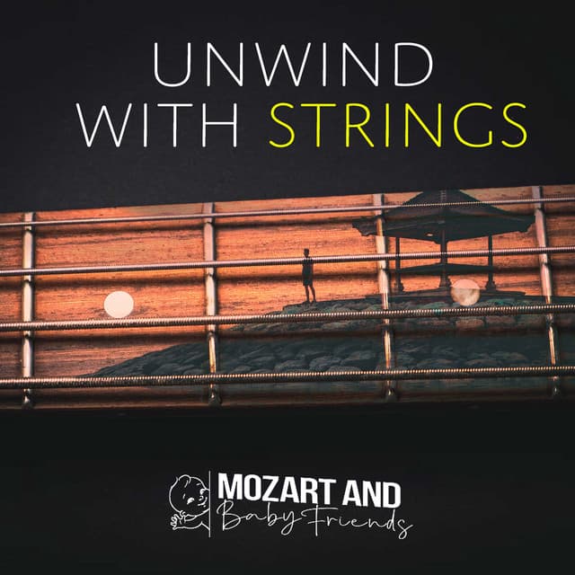 Unwind with Strings - Mozart and Baby Friends