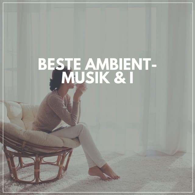 Beste Ambient-Musik & I - Meditationsmusik