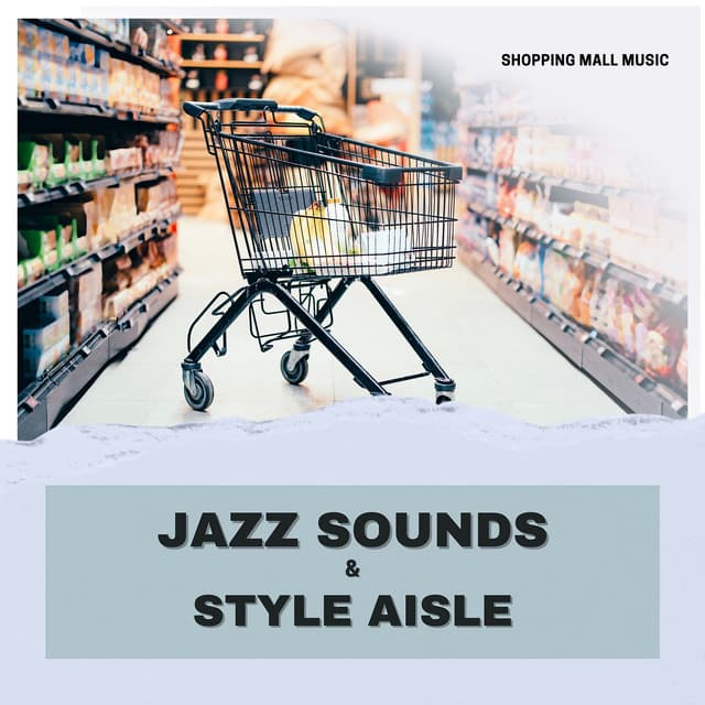 Jazz Sounds & Style Aisle - Shopping Music Channel