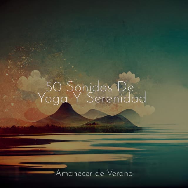 50 Sonidos De Yoga Y Serenidad - Musica para Meditar