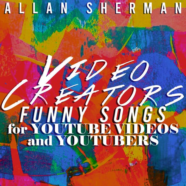 Video Creators - Funny Songs for YouTube Videos and YouTubers - Allan Sherman