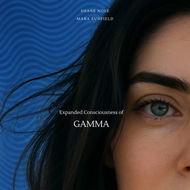 Expanded Consciousness of Gamma - Shane Nole