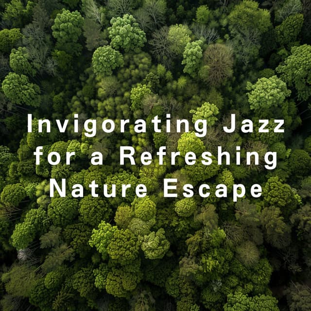 Invigorating Jazz for a Refreshing Nature Escape - LOVE BOSSA