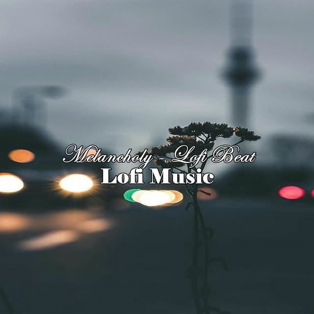 Melancholy - Lofi Beat - Lofi Music