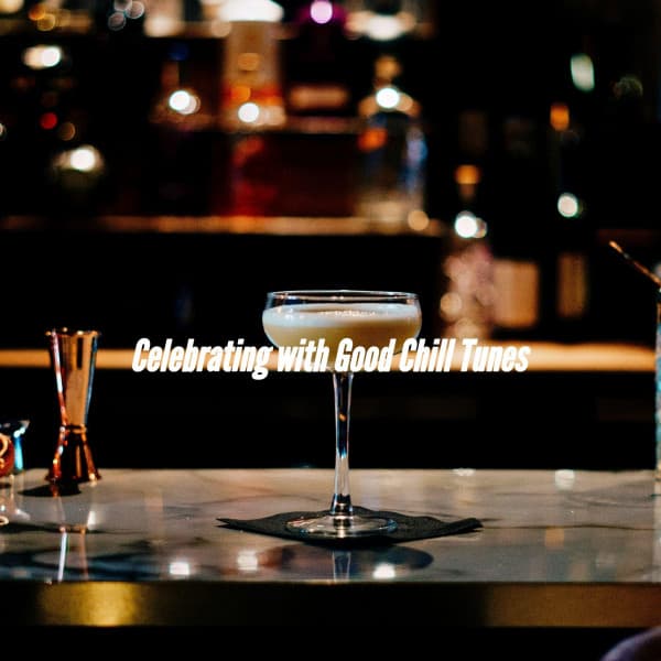 Celebrating with Good Chill Tunes - Dinner Music Classics