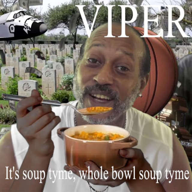 It's Soup Tyme, Whole Bowl Soup Tyme - Viper