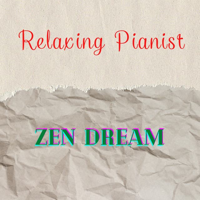 Zen Dream - Relaxing Pianist