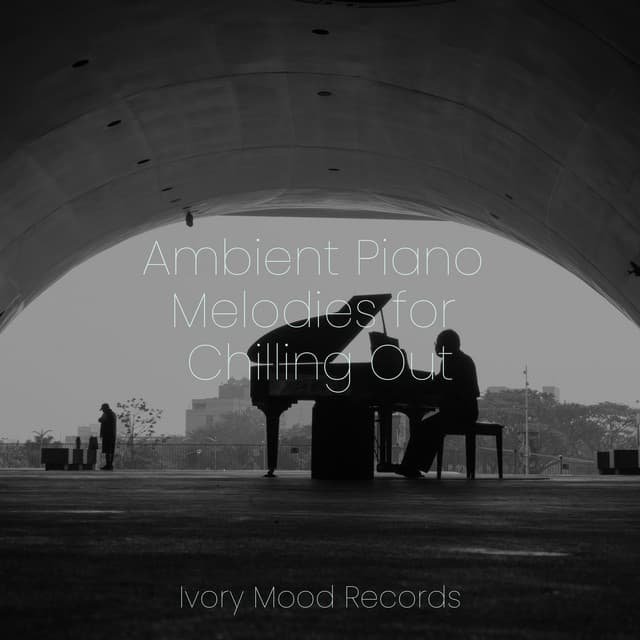 Ambient Piano Melodies for Chilling Out - Ivory Mood