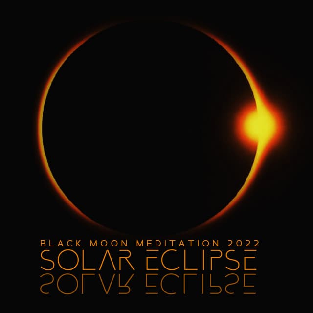 Black Moon Meditation 2022: Solar Eclipse, Shape New Reality, Music for Rituals - Moon Eclipse Ensemble