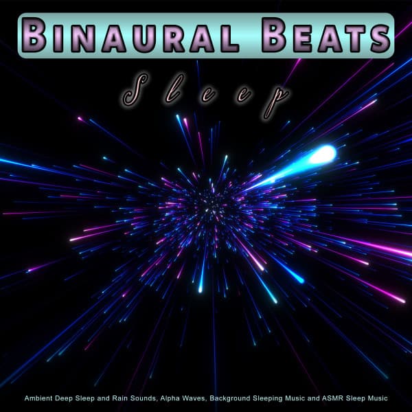 Binaural Beats Sleep: Ambient Deep Sleep and Rain Sounds, Alpha Waves, Background Sleeping Music and ASMR Sleep Music - Binaural Beats Sleep