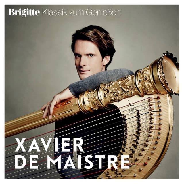 Brigitte Klassik zum Genießen: Xavier de Maistre - Xavier De Maistre