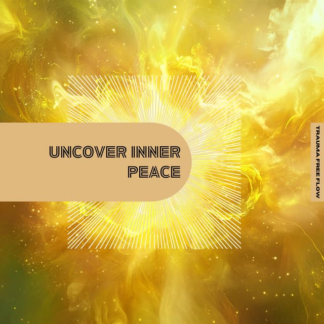 Uncover Inner Peace - Trauma Free Flow