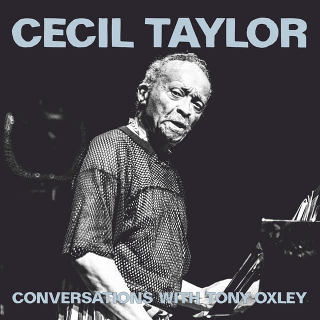 Conversations With Tony Oxley - Cecil Taylor