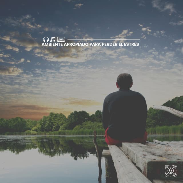 Ambiente Apropiado Para Perder El Estrés - Música de relajación profunda