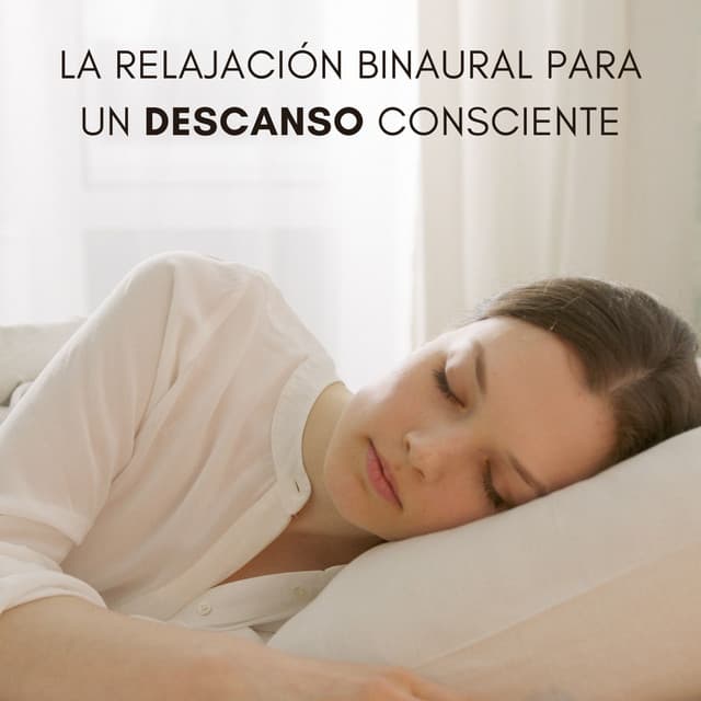 La Relajación Binaural Para Un Descanso Consciente - Relajación de ritmos binaurales