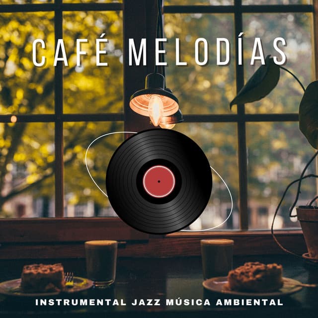Café Melodías: Jazz Ambiental - Instrumental Jazz Música Ambiental