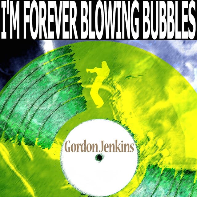 I'm Forever Blowing Bubbles - Gordon Jenkins
