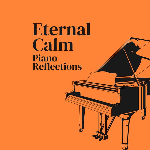 Eternal Calm: Piano Reflections - Ultimate Piano Relaxation