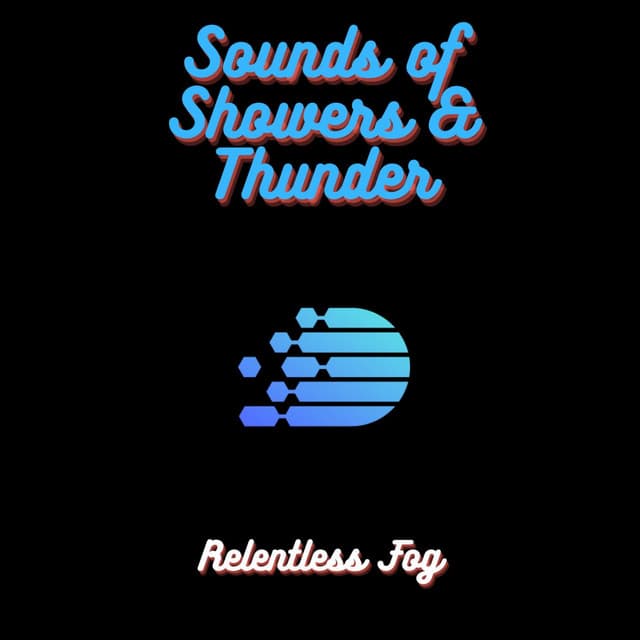 Sounds of Showers & Thunder - Relentless Fog