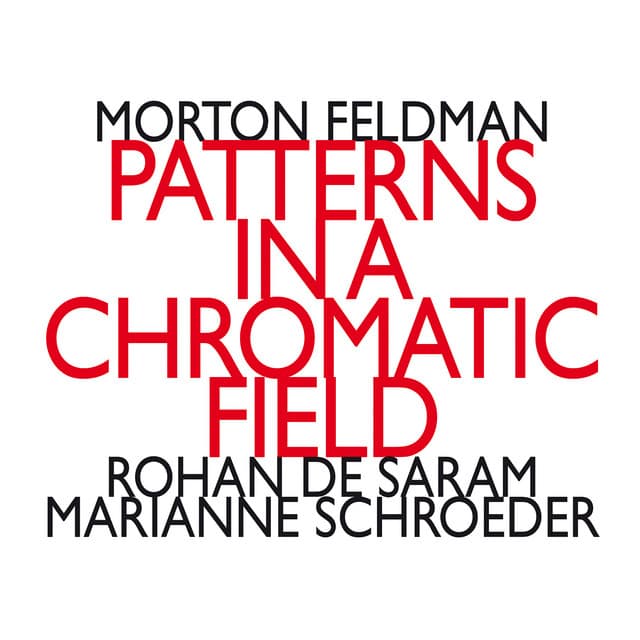Morton Feldman: Patterns In a Chromatic Field - Morton Feldman