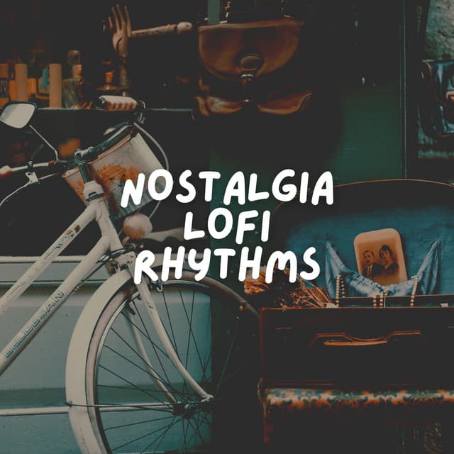 Nostalgia Lofi Rhythms - Lo Fi Hip Hop