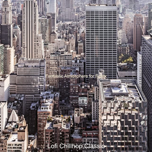 Fantastic Atmosphere for Relax - Lofi Chillhop Classic