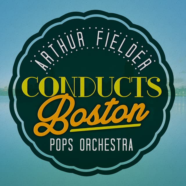 Arthur Fiedler Conducts Boston Pops Orchestra - Boston Pops Orchestra